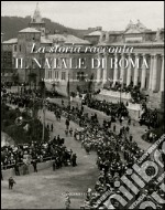 La storia racconta il Natale di Roma: Catalogo mostra al Complesso del Vittoriano a Roma. E-book. Formato EPUB