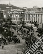 La storia racconta il Natale di Roma: Catalogo mostra al Complesso del Vittoriano a Roma. E-book. Formato EPUB ebook