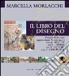 Il libro del disegno: Nozioni di base per rappresentare l’architettura con la matita, con la penna, con il colore, con il computer. E-book. Formato EPUB ebook di Marcella Morlacchi