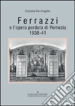 Ferrazzi e l’opera perduta di Pomezia: 1938-41. E-book. Formato EPUB ebook