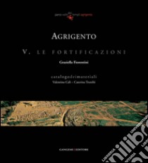 Agrigento. Le fortificazioni: catalogo dei materiali. E-book. Formato EPUB ebook di Graziella Fiorentini