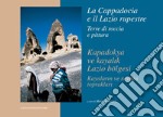 La Cappadocia e il Lazio rupestre. Terre di roccia e pittura: Kapadokya ve kayalik Lazio bölgesi. Kayalarin ve resmin topraklari. E-book. Formato EPUB ebook