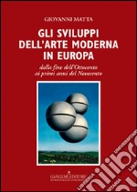 Gli sviluppi dell’arte moderna in Europa: dalla fine dell’Ottocento ai primi anni del Novecento. E-book. Formato EPUB