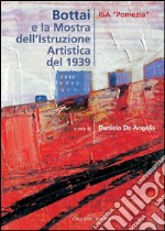 Bottai e la Mostra dell'Istruzione Artistica del 1939: ISA  Pomezia. E-book. Formato EPUB ebook