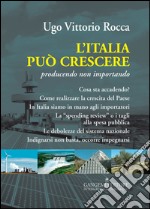 L’Italia può crescere: Producendo non importando. E-book. Formato EPUB ebook