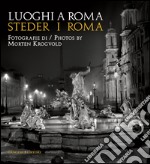 Luoghi a Roma. Steder I Roma: Fotografie di Morten Krogvold. Catalogo mostra al Museo di Roma - Palazzo Braschi. E-book. Formato EPUB ebook