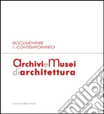 Documentare il Contemporaneo. Archivi e Musei di Architettura: Atti della giornata di studio MAXXI Museo nazionale delle arti del XXI secolo. E-book. Formato EPUB ebook