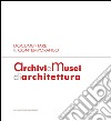 Documentare il Contemporaneo. Archivi e Musei di Architettura: Atti della giornata di studio MAXXI Museo nazionale delle arti del XXI secolo. E-book. Formato EPUB ebook