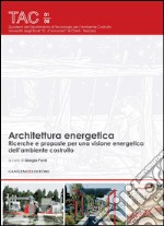 Architettura energetica: Ricerche e proposte per una visione energetica dell'ambiente costruito. E-book. Formato EPUB ebook