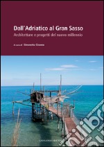 Dall'Adriatico al Gran Sasso: Architetture e progetti del nuovo millennio. E-book. Formato EPUB ebook