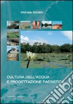 Cultura dell'acqua e progettazione paesistica. E-book. Formato EPUB ebook