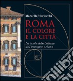 Roma il colore e la città: La tutela della bellezza dell'immagine urbana. E-book. Formato EPUB