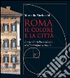Roma il colore e la città: La tutela della bellezza dell'immagine urbana. E-book. Formato EPUB ebook di Marcella Morlacchi