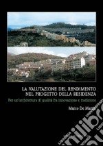 La valutazione del rendimento nel progetto della residenza: Per un'architettura di qualità fra innovazione e tradizione. E-book. Formato EPUB ebook