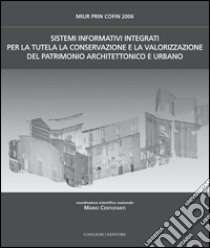 Sistemi Informativi Integrati per la tutela, la conservazione e la valorizzazione del Patrimonio Architettonico Urbano: MIUR PRIN COFIN 2006. E-book. Formato EPUB ebook di Stefano Brusaporci