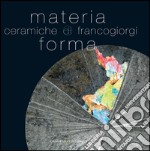 Materia e forma. Ceramiche di Franco Giorgi. E-book. Formato EPUB ebook