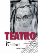 Teatro: Rocco Familiari. E-book. Formato EPUB ebook