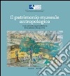 Il patrimonio museale antropologico: Itinerari nelle regioni italiane. Riflessioni e prospettive. E-book. Formato EPUB ebook