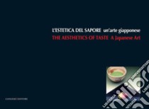 L'estetica del sapore. Un'arte giapponese: The aesthetics of taste. A Japanese Art. E-book. Formato EPUB ebook di AA. VV.