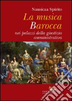 La musica Barocca nei palazzi della giustizia amministrativa. E-book. Formato EPUB ebook