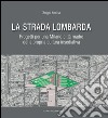 La Strada Lombarda: Progetti per una Milano città madre della propria cultura insediativa. E-book. Formato EPUB ebook