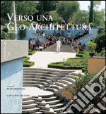 Verso una Geo-Architettura: Mostra dei lavori del laboratorio di progettazione guidato da Paolo Portoghesi. E-book. Formato EPUB ebook