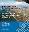 Scenari alternativi per l'area metropolitana di Cagliari: Future Mac 09 Alternative Futures for the Metropolitan Area of Cagliari. E-book. Formato EPUB ebook