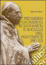 Pensiero giuridico, economico e sociale del pontefice Pio XII. E-book. Formato EPUB ebook