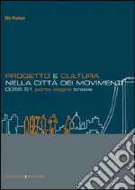 Progetto e cultura nella città dei movimenti: 0055 51 Porto Alegre Brasile. E-book. Formato EPUB ebook