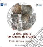 La finta cupola del Duomo de L'Aquila: Pronto intervento e recupero. E-book. Formato EPUB ebook