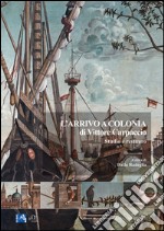 L’arrivo a Colonia di Vittore Carpaccio: Studio e restauro. E-book. Formato EPUB ebook