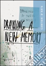 Drawing a new memory. Cantieri d'arte. E-book. Formato EPUB