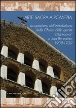 Arte sacra a Pomezia: La questione dell'intitolazione della Chiesa della quinta 'città nuova' a San Benedetto 1938-1939. E-book. Formato EPUB ebook