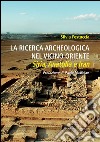 La ricerca archeologica nel Vicino Oriente: Siria, Anatolia e Iran. Con prefazione di Paolo Matthiae. E-book. Formato EPUB ebook