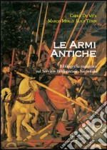 Le armi antiche: Bibliografia ragionata nel Servizio Bibliotecario Nazionale. E-book. Formato EPUB