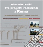 Tre progetti realizzati a Roma tra innovazione tecnologica e comfort ambientale: Pinacoteca del Campidoglio - Teatro Torlonia - Museo Napoleonico. E-book. Formato EPUB ebook