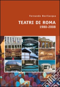 Teatri di Roma 1980-2008. E-book. Formato EPUB ebook di Fernando Bevilacqua