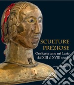 Sculture Preziose: Oreficeria sacra nel Lazio dal XIII al XVIII secolo. E-book. Formato EPUB ebook