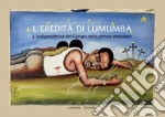 L’eredità di Lumumba: L’indipendenza del Congo nella pittura popolare. E-book. Formato EPUB ebook