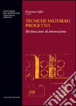 Tecniche materiali progetto: Declinazioni di innovazione. E-book. Formato EPUB ebook