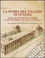 La storia del Palazzo di Venezia: dalle collezioni Barbo e Grimani a sede dell’ambasciata veneta e austriaca. E-book. Formato EPUB ebook