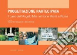 Il caso dell'Angelo Mai nel rione Monti a Roma: Progettazione partecipata. E-book. Formato EPUB ebook