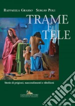 Trame e tele: Storie di prigioni, nascondimenti e ribellioni. E-book. Formato EPUB ebook