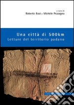 Una città di 500 km: Letture del territorio padano. E-book. Formato EPUB ebook