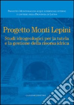 Progetto Monti Lepini: Studi idrogeologici per la tutela e la gestione della risorsa idrica. E-book. Formato EPUB ebook