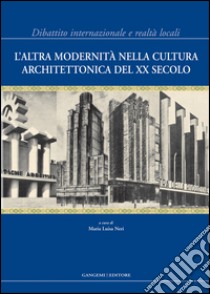 L'altra modernità nella cultura architettonica del XX Secolo. E-book. Formato EPUB ebook di Maria Luisa Neri