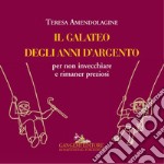 Il galateo degli anni d'argento: per non invecchiare e rimaner preziosi. E-book. Formato EPUB ebook