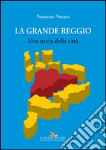 La grande Reggio Calabria: Una storia della città. E-book. Formato EPUB ebook