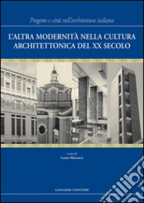 L’altra modernità nella cultura architettonica del XX secolo. E-book. Formato EPUB ebook di Laura Marcucci