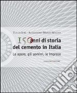 150 anni di storia del cemento in Italia: Le opere, gli uomini, le imprese. E-book. Formato EPUB ebook